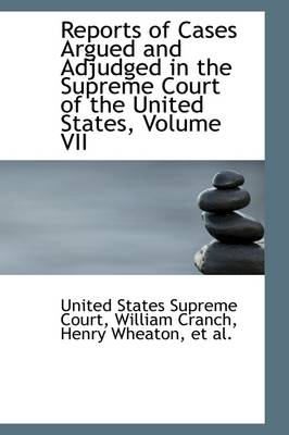 Book cover for Reports of Cases Argued and Adjudged in the Supreme Court of the United States, Volume VII