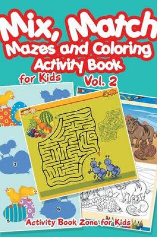 Cover of Mix, Match, Mazes and Coloring Activity Book for Kids Vol. 2