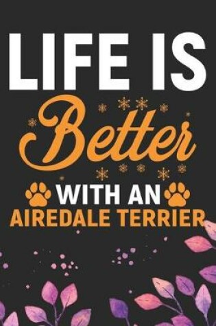 Cover of Life Is Better With An Airedale Terrier