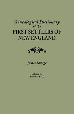 Book cover for A Genealogical Dictionary of the First Settlers of New England, showing three generations of those who came before May, 1692. In four volumes. Volume IV (famiiles Sabin - Zullesh)