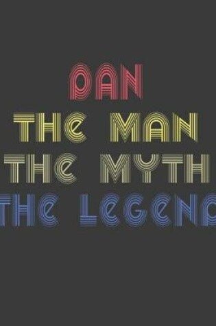 Cover of Dan the man the myth the legend