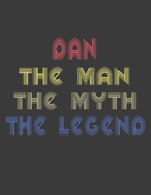 Book cover for Dan the man the myth the legend