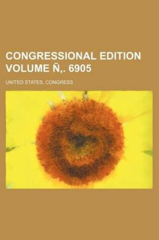 Cover of Congressional Edition Volume N . 6905