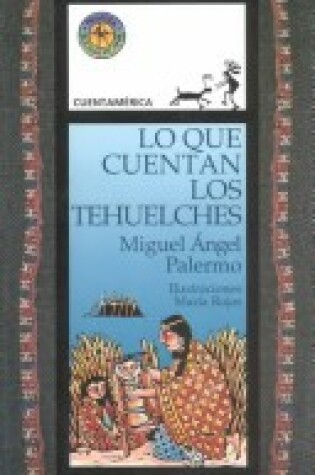 Cover of Lo Que Cuentan los Tehuelches