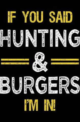 Cover of If You Said Hunting & Burgers I'm In