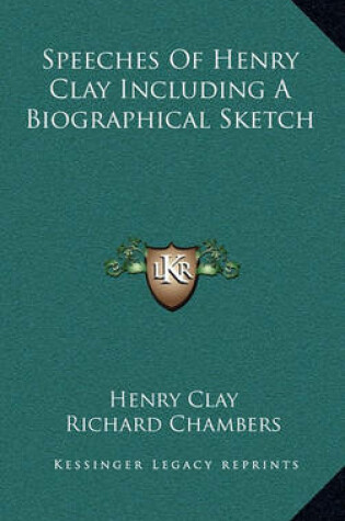 Cover of Speeches of Henry Clay Including a Biographical Sketch