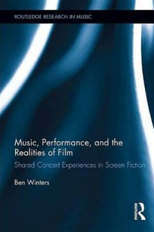 Cover of Music, Performance, and the Realities of Film