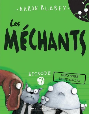 Book cover for Les M�chants: N� 7 - Dino-Sors-Nous-De-L�!