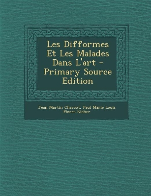 Book cover for Les Difformes Et Les Malades Dans L'Art - Primary Source Edition