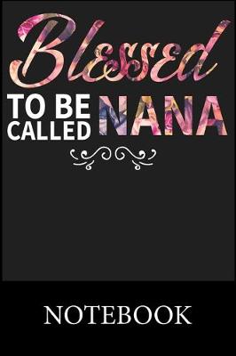 Book cover for Blessed To Be Called Nana Notebook