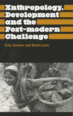 Cover of Anthropology, Development and the Post-Modern Challenge