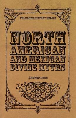 Book cover for North American And Mexican Divine Myths (Folklore History Series)