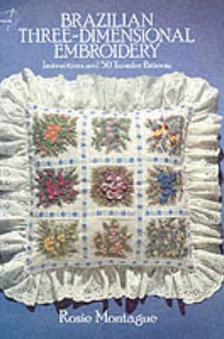 Cover of Brazilian Three-dimensional Embroidery