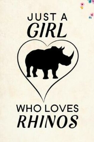 Cover of Just A Girl Who Loves Rhinos