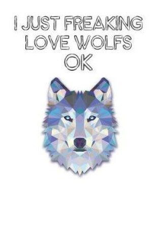Cover of I Just Freaking Love Wolfs Ok