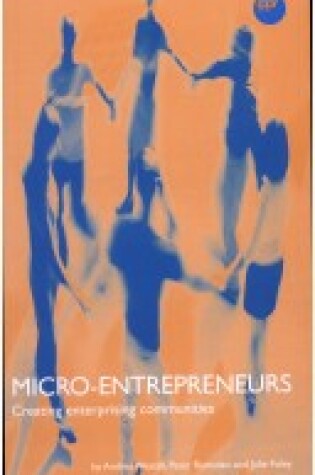 Cover of Micro-Entrepreneurs: Creating Enterprising Communities