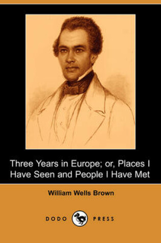 Cover of Three Years in Europe; Or, Places I Have Seen and People I Have Met (Dodo Press)