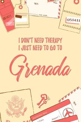 Book cover for I Don't Need Therapy I Just Need To Go To Grenada