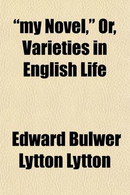 Book cover for My Novel, Or, Varieties in English Life (Volume 3)