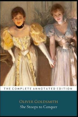 Cover of She Stoops To Conquer "Annotated Classic Edition"