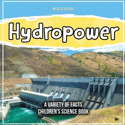 Book cover for Hydropower A Variety Of Facts Children's Science Book