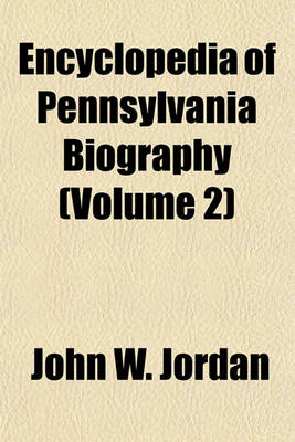 Book cover for Encyclopedia of Pennsylvania Biography (Volume 2)