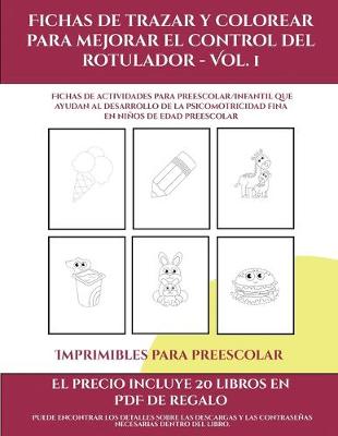 Cover of Imprimibles para preescolar (Fichas de trazar y colorear para mejorar el control del rotulador - Vol 1)