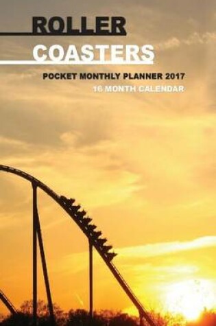 Cover of Roller Coasters Pocket Monthly Planner 2017