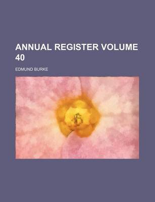 Book cover for Annual Register Volume 40