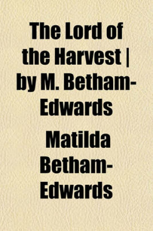 Cover of The Lord of the Harvest - By M. Betham-Edwards