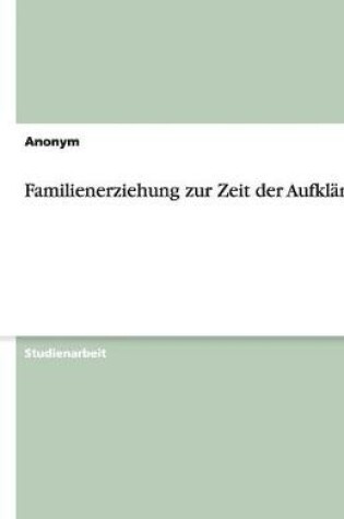 Cover of Familienerziehung Zur Zeit Der Aufklarung