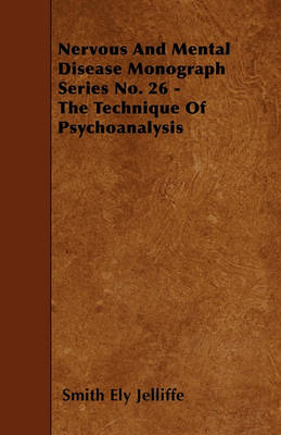 Book cover for Nervous And Mental Disease Monograph Series No. 26 - The Technique Of Psychoanalysis