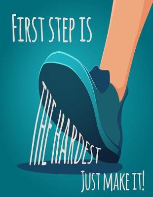 Book cover for First Step is the Hardest Just Make it