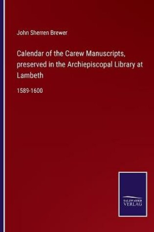 Cover of Calendar of the Carew Manuscripts, preserved in the Archiepiscopal Library at Lambeth