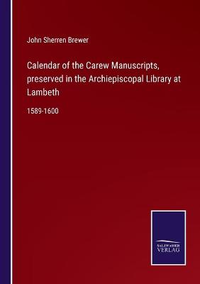Book cover for Calendar of the Carew Manuscripts, preserved in the Archiepiscopal Library at Lambeth