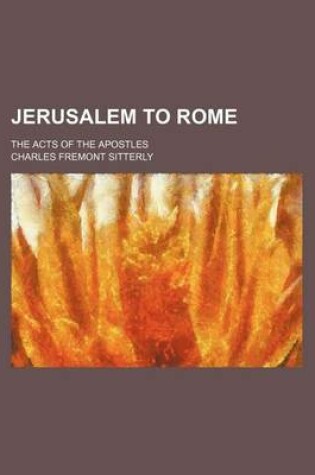 Cover of Jerusalem to Rome; The Acts of the Apostles