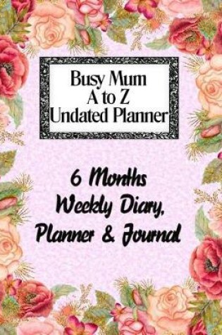 Cover of Busy Mum A to Z Undated Planner