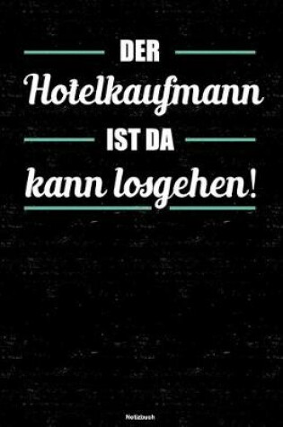 Cover of Der Hotelkaufmann ist da kann losgehen! Notizbuch