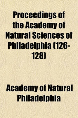 Book cover for Proceedings of the Academy of Natural Sciences of Philadelphia (126-128)