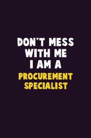 Cover of Don't Mess With Me, I Am A Procurement Specialist