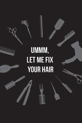 Book cover for Ummm, let me fix your hair