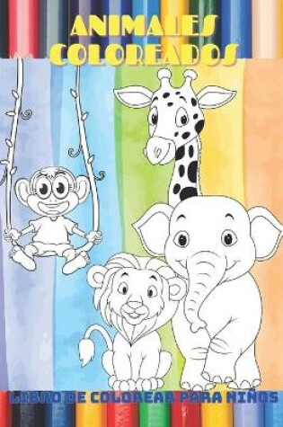 Cover of ANIMALES COLOREADOS - Libro De Colorear Para Niños