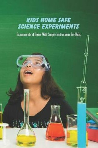 Cover of Kids Home Safe Science Experiments