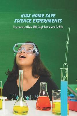 Book cover for Kids Home Safe Science Experiments