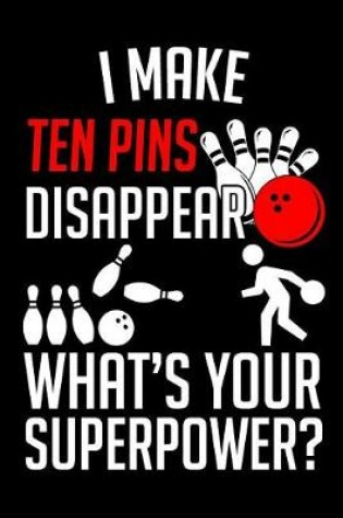 Cover of I Make Ten Pins Disappear What's Your Superpower