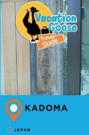 Cover of Vacation Goose Travel Guide Kadoma Japan