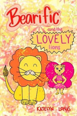 Cover of Bearific(R) and the Lovely Lions