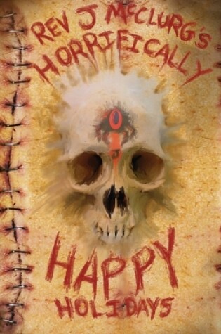 Cover of REV J McCLURG'S HORRIFICALLY HAPPY HOLIDAYS