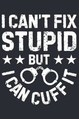 Cover of I Cant Fix Stupid But I Can Cuff It