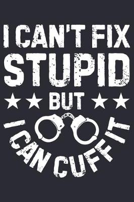 Book cover for I Cant Fix Stupid But I Can Cuff It